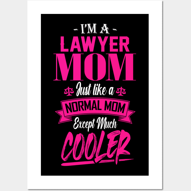 I'm a Lawyer Mom Just like a Normal Mom Except Much Cooler Wall Art by mathikacina